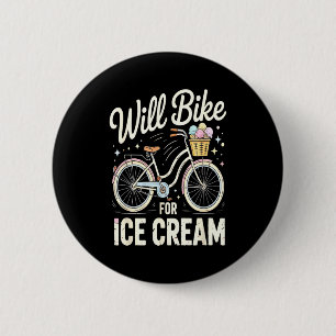 Will bike for ice cream for girls men women funny 6 cm round badge