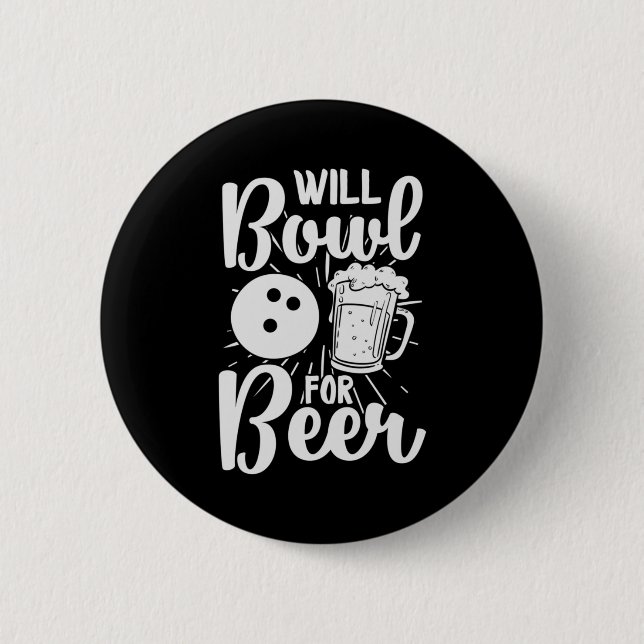 Will Bowl For Beer 6 Cm Round Badge (Front)