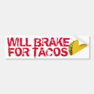 Will Brake For Tacos Fun Bumper Sticker