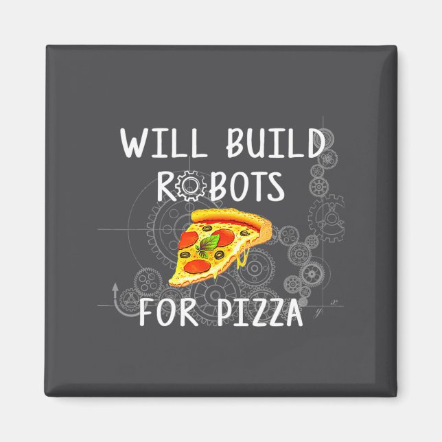 Will Build Robots For Zza Funny Robotics  Magnet (Front)