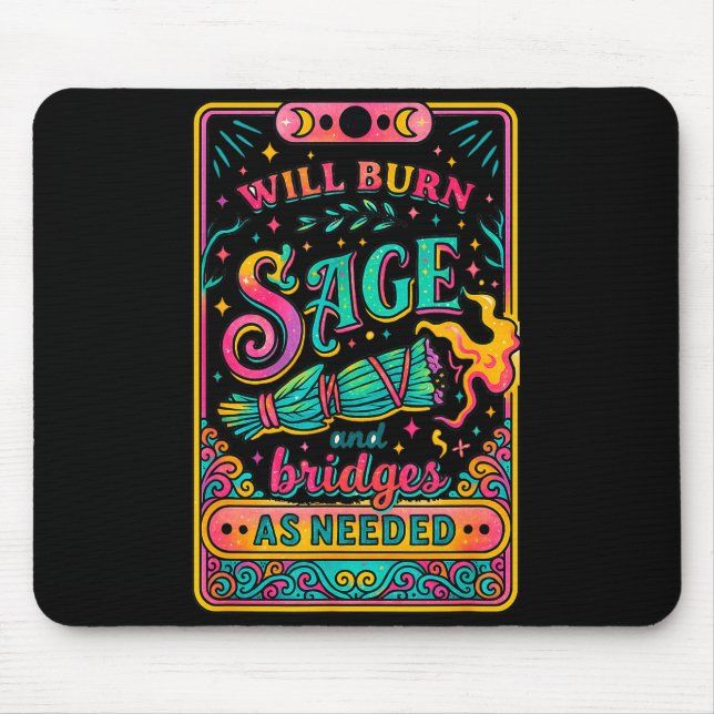 Will Burn Sage And Bridges As Needed  Mouse Pad (Front)