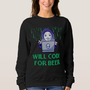 Will Code for Beer Computer Programming Profession Sweatshirt