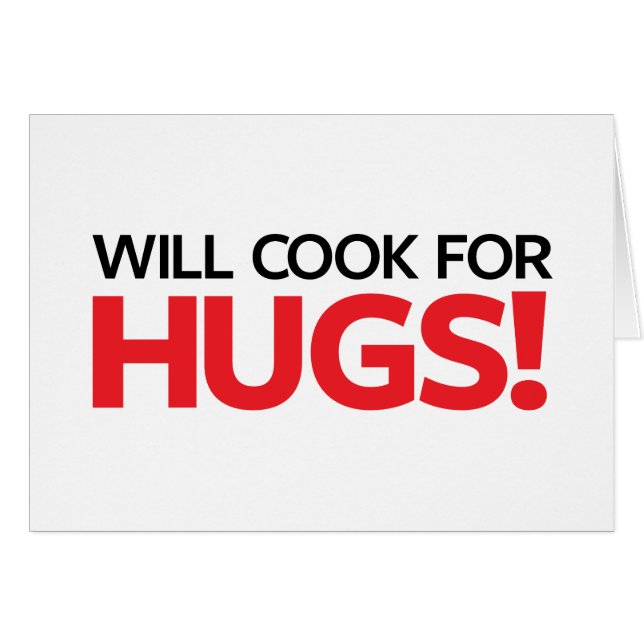 Will Cook for Hugs (Front Horizontal)