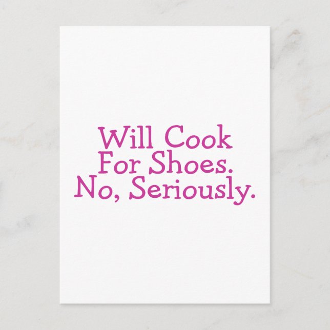 Will Cook For Shoes No Seriously Postcard (Front)