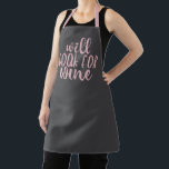 Will Cook For Wine | Grey and Pink Drinking Quote Apron<br><div class="desc">"Will Cook For Wine" Great typography design with a sarcastic twist for the wine-loving host or hostess. Especially one that also loves to cook. Whether you're chillin with the girls or preparing a family dinner do it with style and flair with this modern hand lettered script quote. Perfect gift for...</div>
