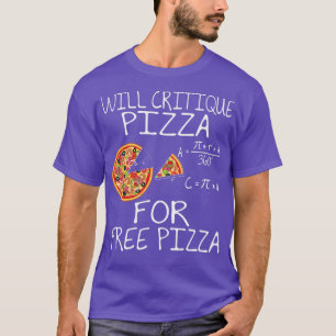Will Critique Pizza For Free Pizza Funny Food T-Shirt