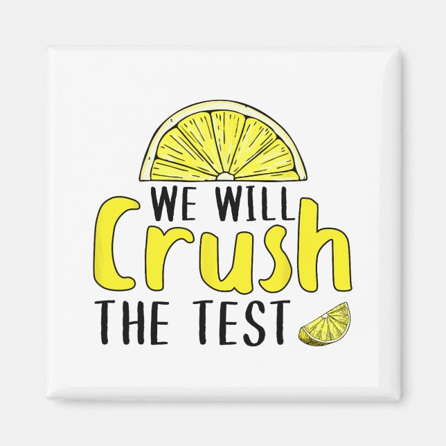 Will Crush The Test Lemon Funny Test Day For Stude Magnet (Front)