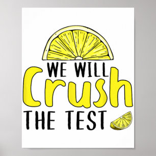 Will Crush The Test Lemon Funny Test Day For Stude Poster