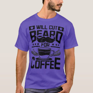 Will cut beard for coffee 1 T-Shirt