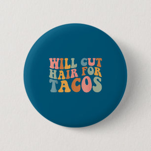Will Cut Hair For Tacos Funny Hairstylist Hairdres 6 Cm Round Badge