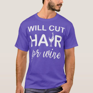 Will Cut Hair For Wine 2 T-Shirt