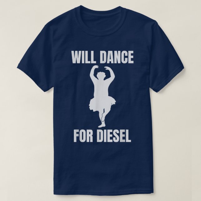Will Dance for Diesel Funny Fat Guy Ballerina Infl T-Shirt (Design Front)