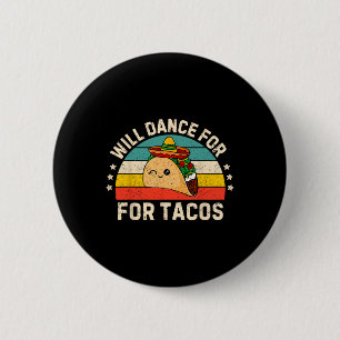 Will Dance For Tacos Mexican Cinco De Mayo Fiesta 6 Cm Round Badge