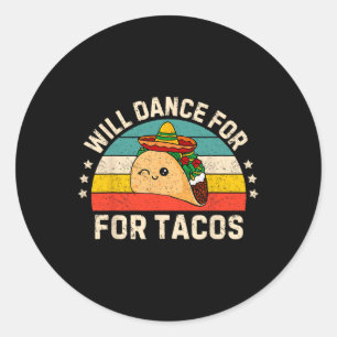 Will Dance For Tacos Mexican Cinco De Mayo Fiesta Classic Round Sticker