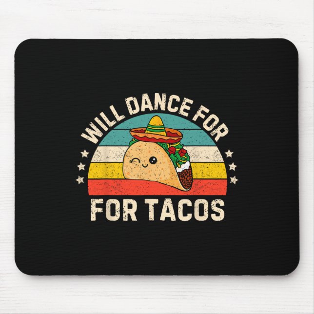 Will Dance For Tacos Mexican Cinco De Mayo Fiesta  Mouse Pad (Front)