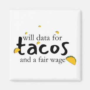 Will Data for Tacos and a Fair Wage Magnet