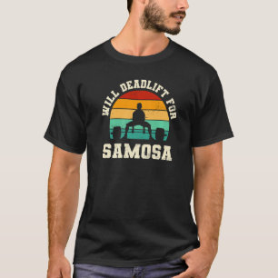 Will Deadlift for Samosa Funny Pastries Humour Sam T-Shirt
