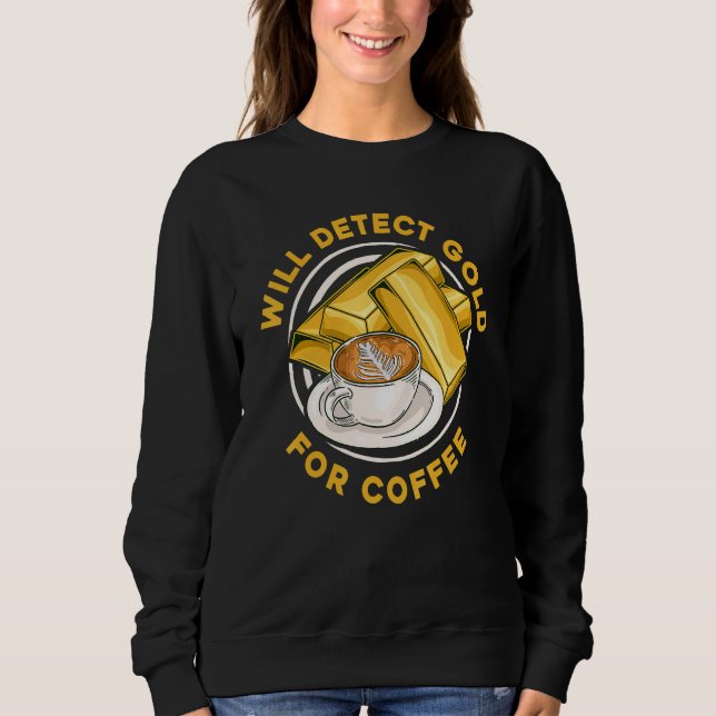 Will Detect Gold For Coffee  Prospect Aurum Gold M Sweatshirt (Front)