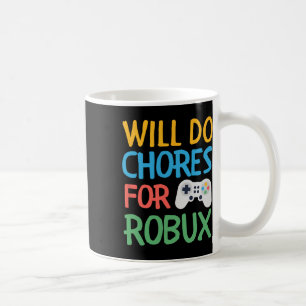 Will Do Chores For Gamer Bucks Gaming Video Game P Coffee Mug