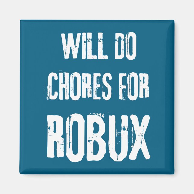 Will Do Chores For Robux. Blockchain And Token Say Magnet (Front)