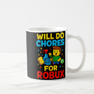 Will Do Chores For Robux Funny Gamer  Coffee Mug