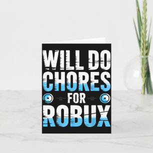 Will Do Chores For Robux Funny Gamer Video Game No Card