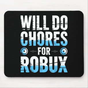 Will Do Chores For Robux Funny Gamer Video Game No Mouse Pad
