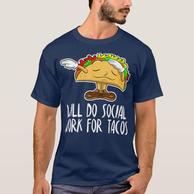 Will Do Social Work For Tacos Funny Social Tee (Front)