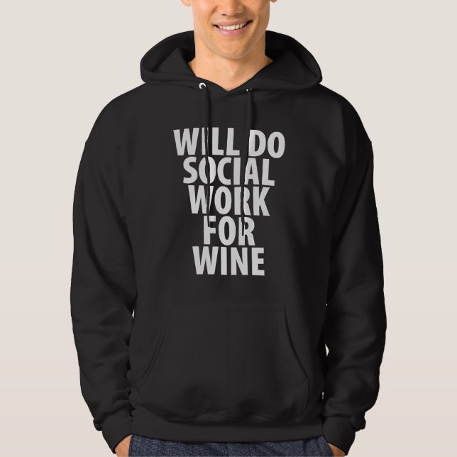 Will Do Social Work For Wine Hoodie (Front)