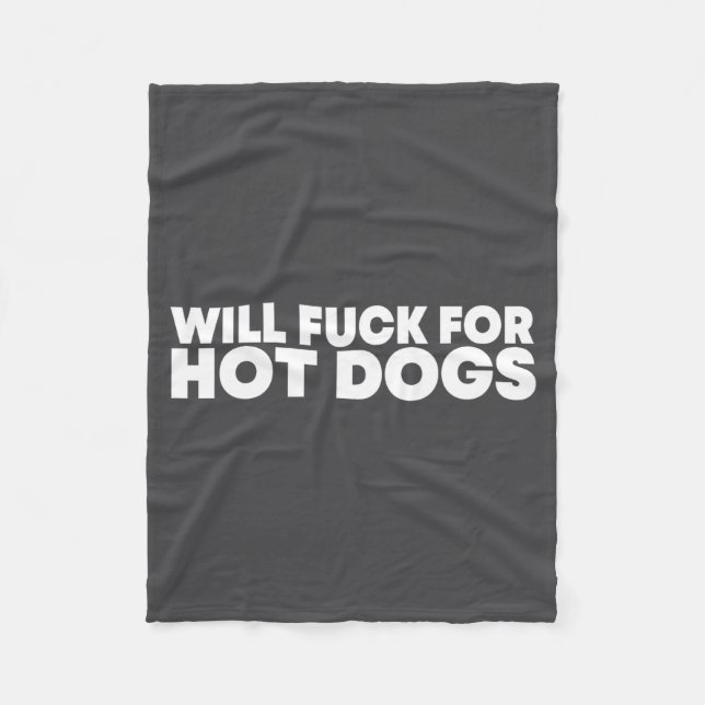Will Fck For Hot Dogs Funny Saying Quote Men Women Fleece Blanket (Front)
