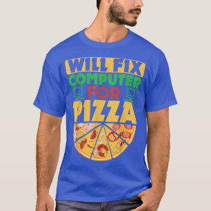 Will Fi Computer for Pizza Tech Support Funny Gift T-Shirt