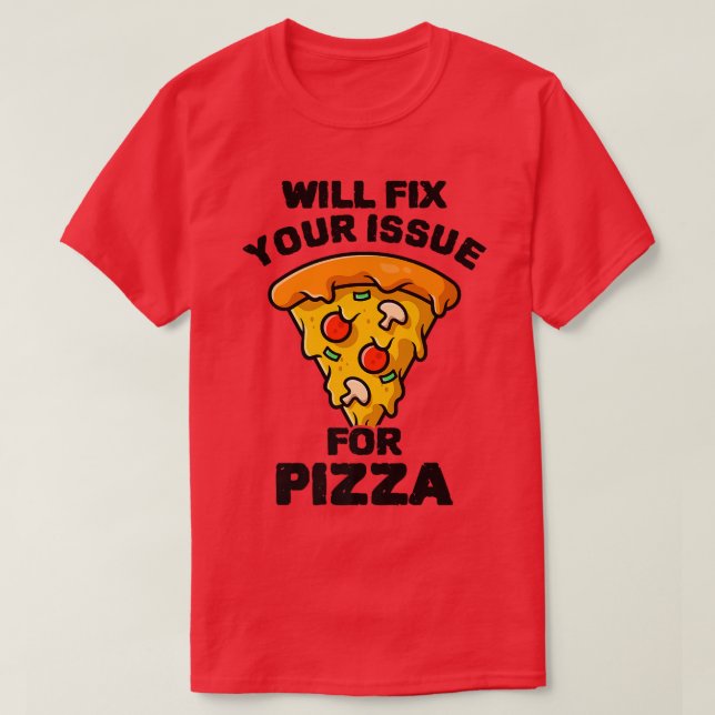 Will Fi Your Issue For Pizza Eating Pizza Italian  T-Shirt (Design Front)