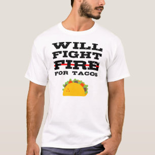 Will Fight Fire For Tacos Funny Firefighter Joke T-Shirt