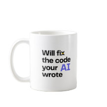 'Will fix AI code' Mug - White