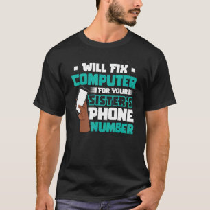 Will Fix Computer For Phone Number Tech Support Pr T-Shirt
