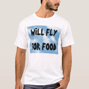 Will Fly For Food T-Shirt