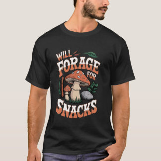 Will Forage For Snacks Mycologist Morel Hunter For T-Shirt