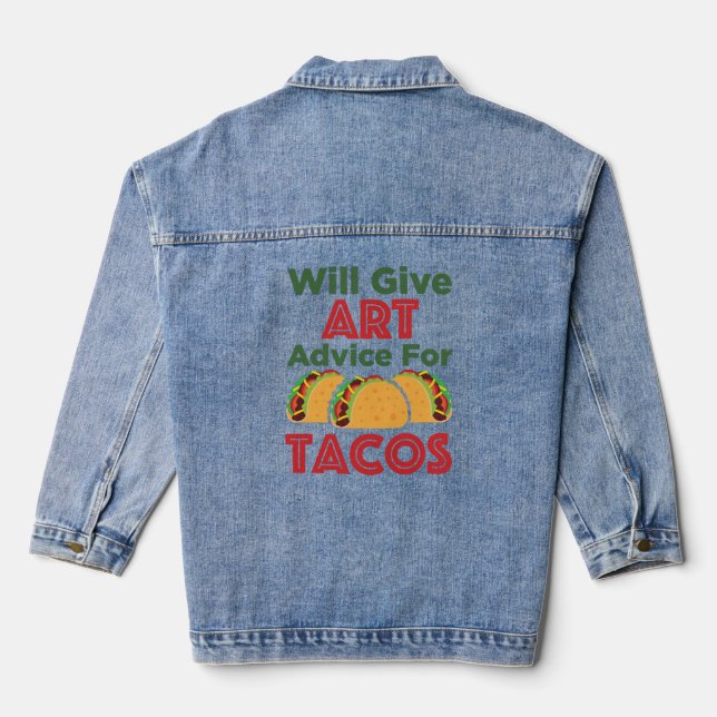 Will Give Art Advice for Tacos Artist Teacher Denim Jacket (Back)