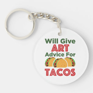 Will Give Art Advice for Tacos Artist Teacher Key Ring