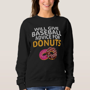 Will give Baseball advice for Donuts   Baseball Co Sweatshirt