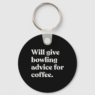 Will Give Bowling Advice For Coffee Funny Key Ring