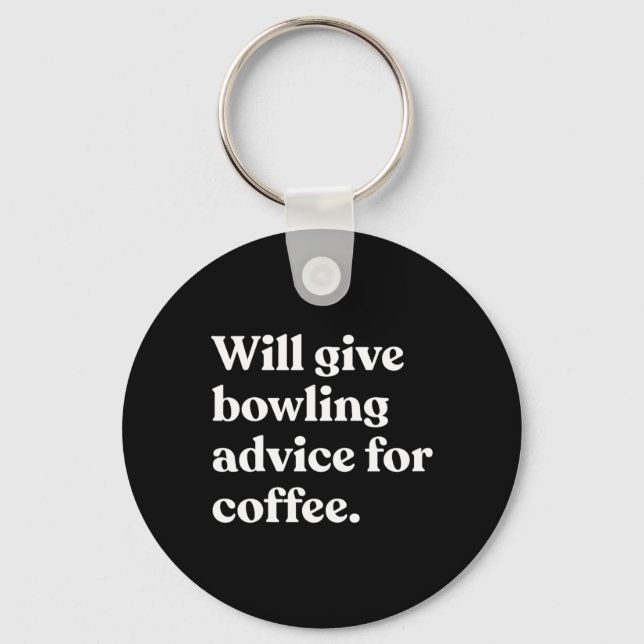 Will Give Bowling Advice For Coffee Funny  Key Ring (Front)