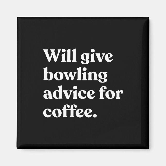 Will Give Bowling Advice For Coffee Funny  Magnet (Front)