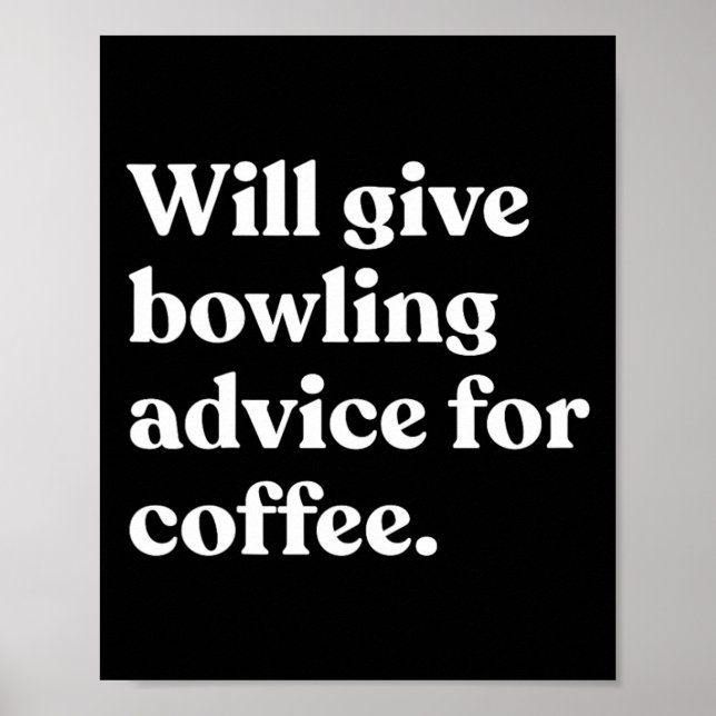 Will Give Bowling Advice For Coffee Funny  Poster (Front)