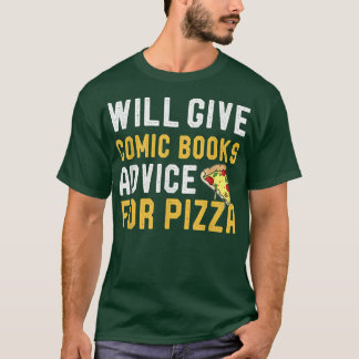 Will Give Comic Books Advice For Pizza Funny Readi T-Shirt