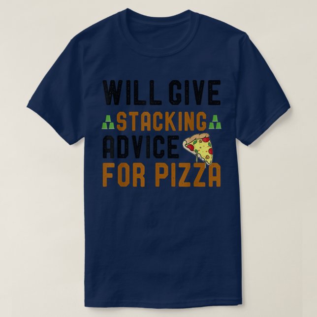 Will Give Cups Stacking Advice For Pizza Funny Cup T-Shirt (Design Front)