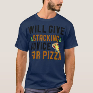 Will Give Cups Stacking Advice For Pizza Funny Cup T-Shirt