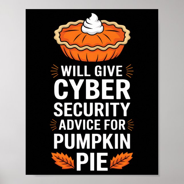 Will Give Cyber Security Advice For Pumpkin Pie Th Poster (Front)