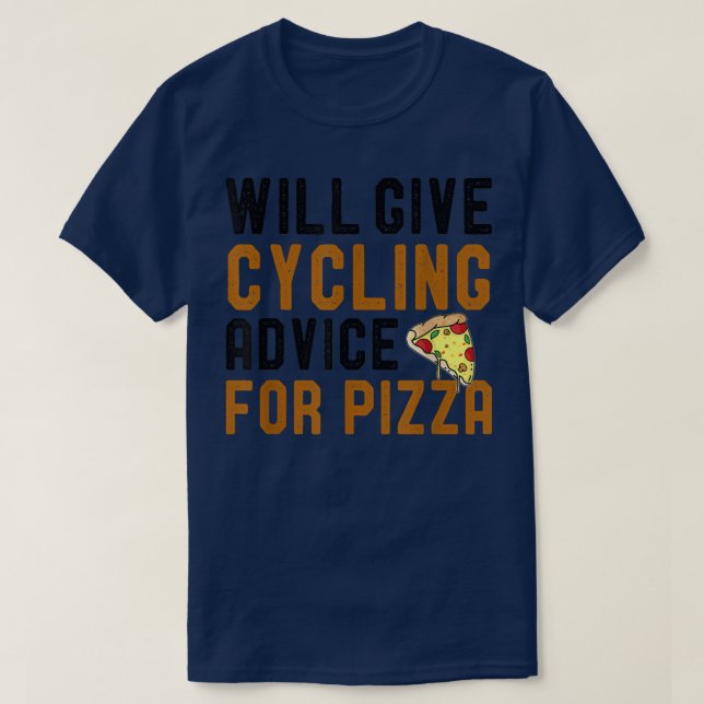 Will Give Cycling Advice For Pizza Funny Cyclist B T-Shirt (Design Front)