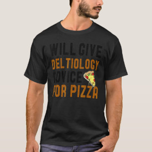 Will Give Deltiology Advice For Pizza Collecting P T-Shirt